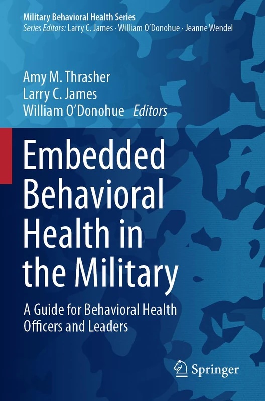 Embedded Behavioral Health in the Military: A Guide for Behavioral Health Officers and Leaders (Military Behavioral Health Series)
