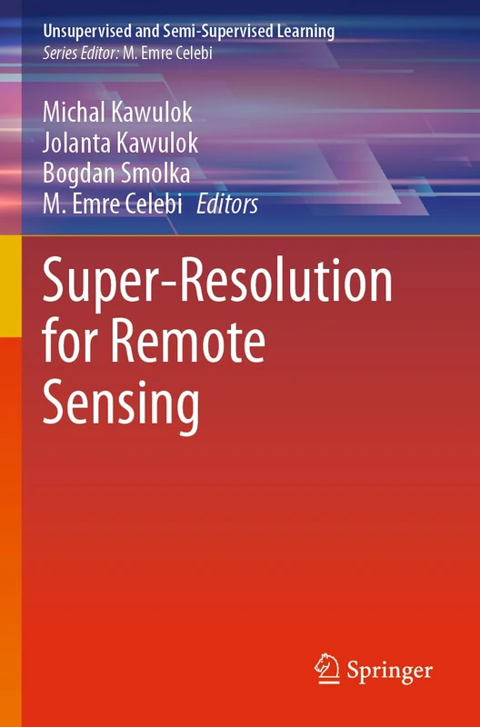 Super-Resolution for Remote Sensing (Unsupervised and Semi-Supervised Learning)