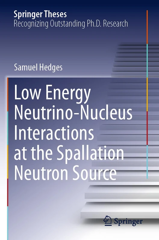 Low Energy Neutrino-Nucleus Interactions at the Spallation Neutron Source (Springer Theses)