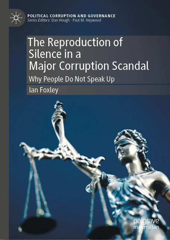 The Reproduction of Silence in a Major Corruption Scandal: Why People Do Not Speak Up (Political Corruption and Governance)