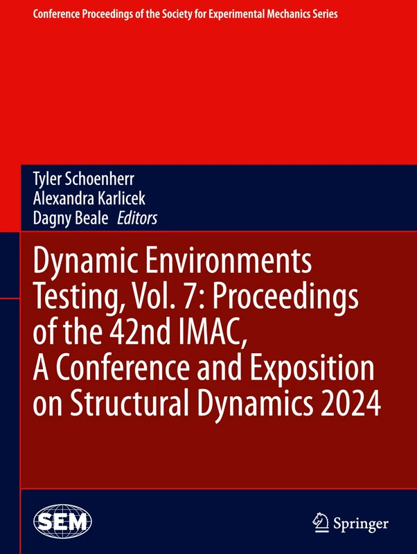 Dynamic Environments Testing, Vol. 7: Proceedings of the 42nd IMAC, A Conference and Exposition on Structural Dynamics 2024 (Conference Proceedings of the Society for Experimental Mechanics Series)