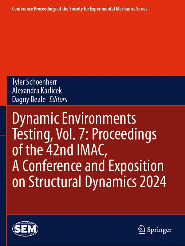 Dynamic Environments Testing, Vol. 7: Proceedings of the 42nd IMAC, A Conference and Exposition on Structural Dynamics 2024 (Conference Proceedings of the Society for Experimental Mechanics Series)