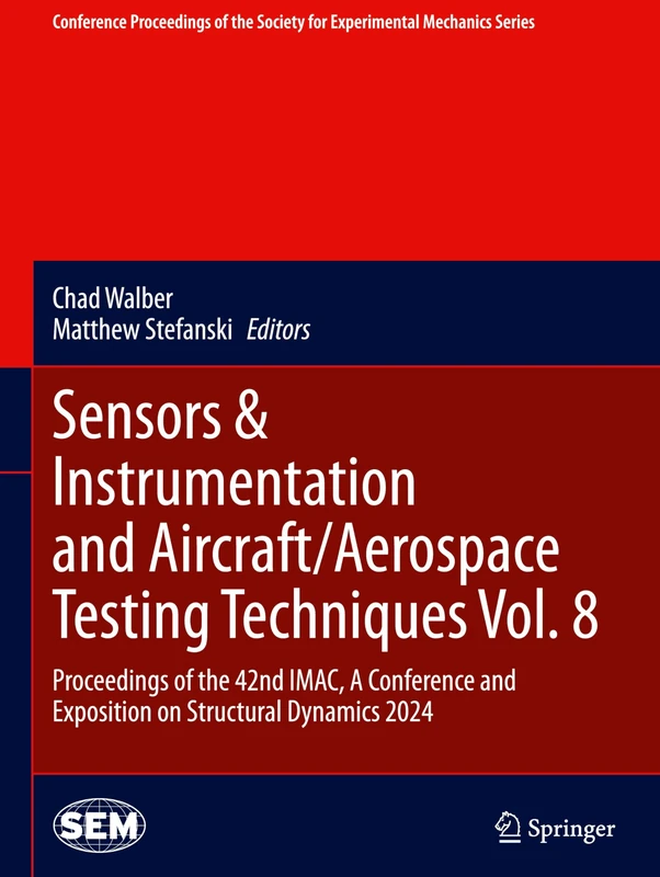 Sensors & Instrumentation and Aircraft/Aerospace Testing Techniques Vol. 8: Proceedings of the 42nd IMAC, A Conference and Exposition on Structural ... Society for Experimental Mechanics Series)