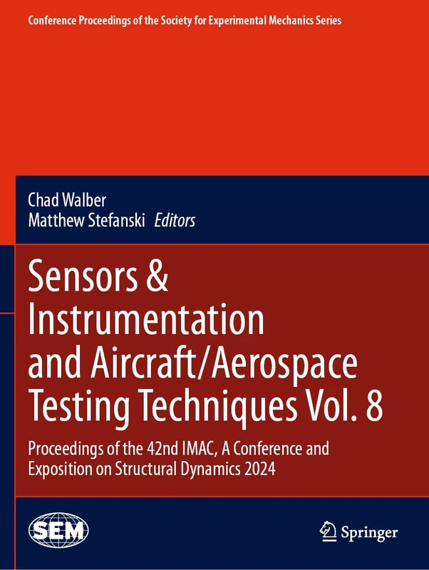 Sensors & Instrumentation and Aircraft/Aerospace Testing Techniques Vol. 8: Proceedings of the 42nd IMAC, A Conference and Exposition on Structural ... Society for Experimental Mechanics Series)