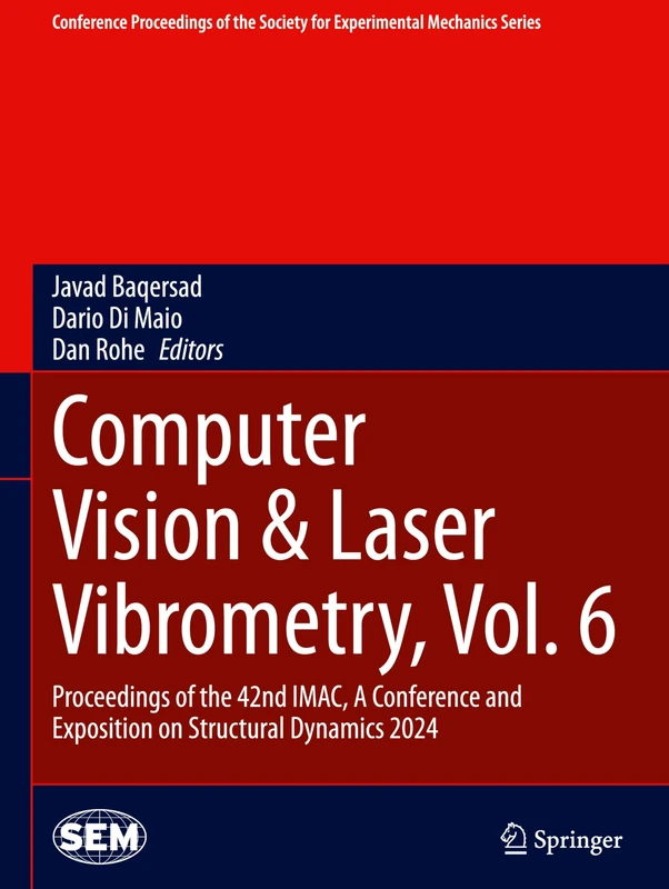 Computer Vision & Laser Vibrometry, Vol. 6: Proceedings of the 42nd IMAC, A Conference and Exposition on Structural Dynamics 2024 (Conference ... Society for Experimental Mechanics Series)