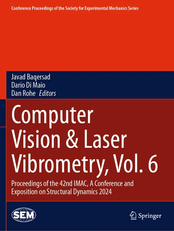 Computer Vision & Laser Vibrometry, Vol. 6: Proceedings of the 42nd IMAC, A Conference and Exposition on Structural Dynamics 2024 (Conference ... Society for Experimental Mechanics Series)