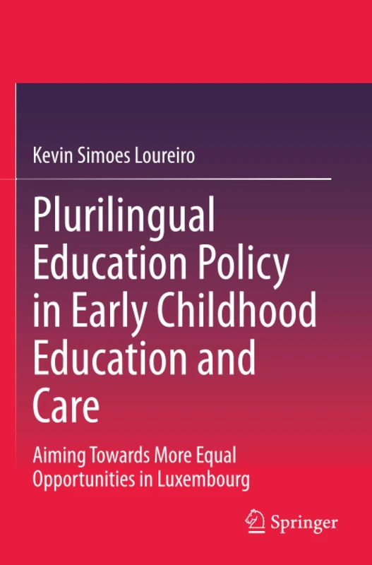Plurilingual Education Policy in Early Childhood Education and Care: Aiming Towards More Equal Opportunities in Luxembourg