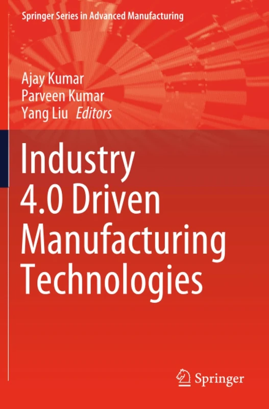 Industry 4.0 Driven Manufacturing Technologies (Springer Series in Advanced Manufacturing)
