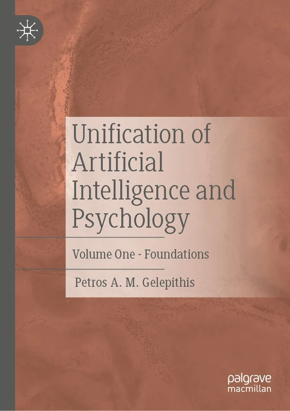 Unification of Artificial Intelligence and Psychology: Volume One - Foundations: 1
