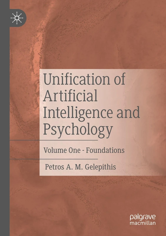 Unification of Artificial Intelligence and Psychology: Volume One - Foundations