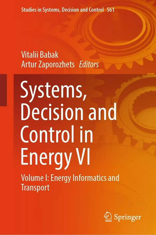 Systems, Decision and Control in Energy VI: Volume I: Energy Informatics and Transport: 561 (Studies in Systems, Decision and Control, 561)