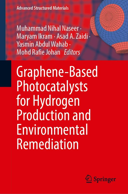 Graphene-Based Photocatalysts for Hydrogen Production and Environmental Remediation: 219 (Advanced Structured Materials, 219)
