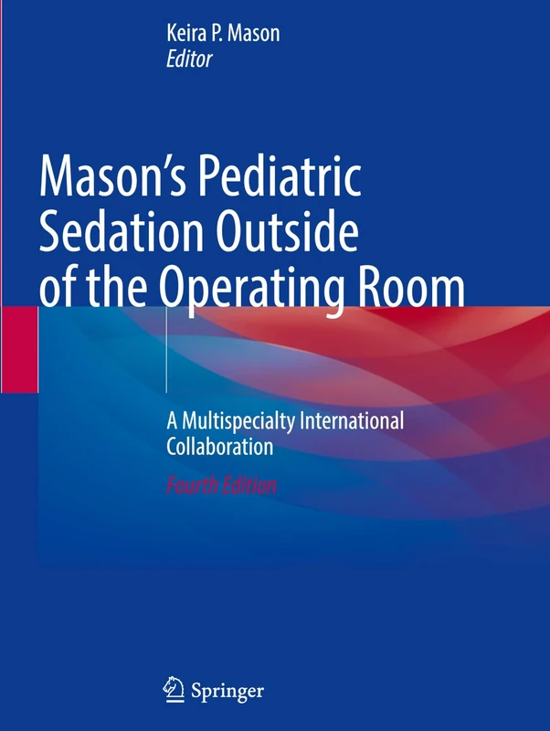 Mason's Pediatric Sedation Outside of the Operating Room: A Multispecialty International Collaboration