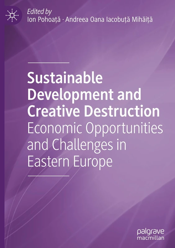 Sustainable Development and Creative Destruction: Economic Opportunities and Challenges in Eastern Europe