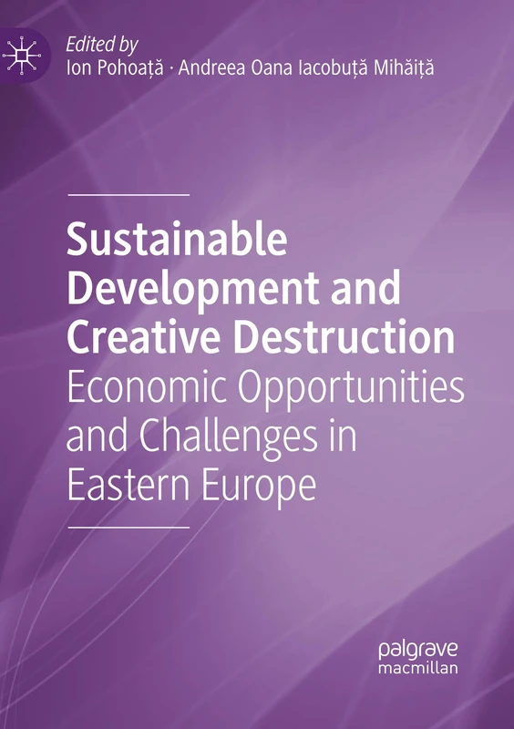 Sustainable Development and Creative Destruction: Economic Opportunities and Challenges in Eastern Europe