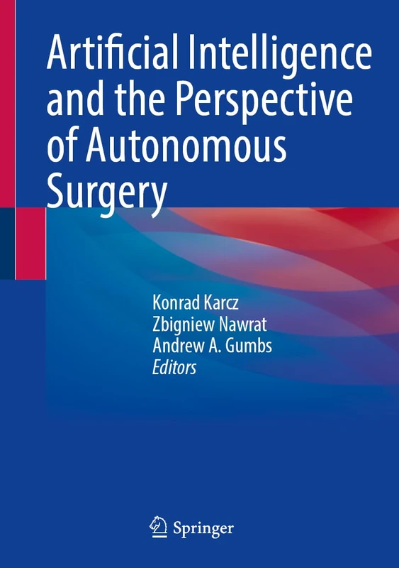 Springer - Artificial Intelligence and Autonomous Surgery Book