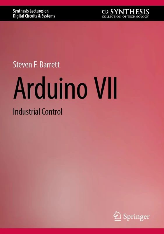 Arduino VII: Industrial Control (Synthesis Lectures on Digital Circuits & Systems) - Image 1