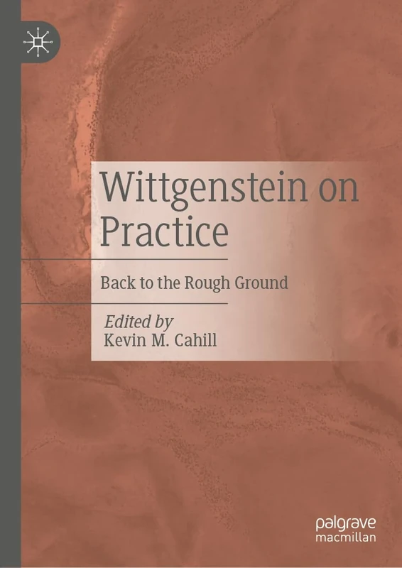 Wittgenstein on Practice: Back to the Rough Ground