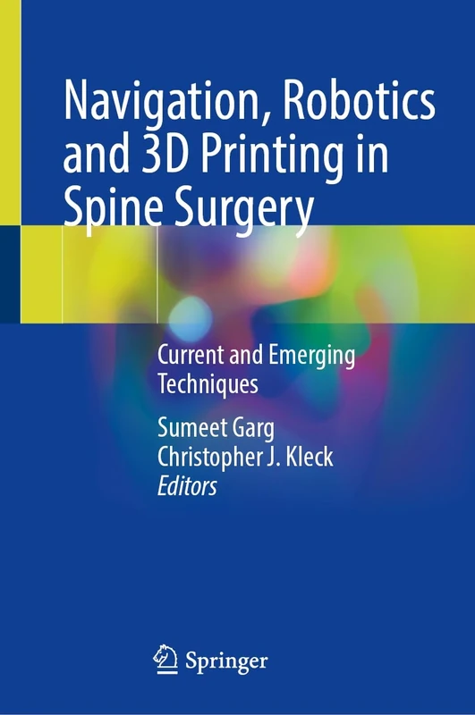 Navigation, Robotics and 3D Printing in Spine Surgery: Current and Emerging Techniques