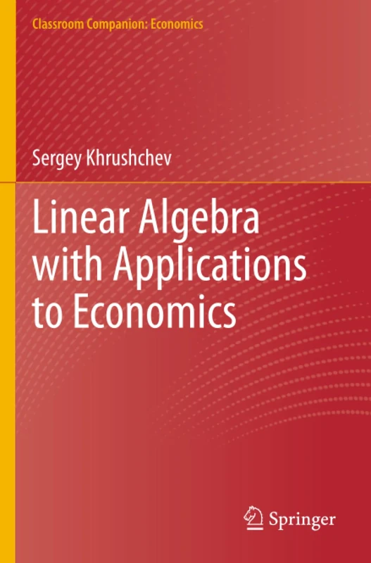 Linear Algebra with Applications to Economics (Classroom Companion: Economics)
