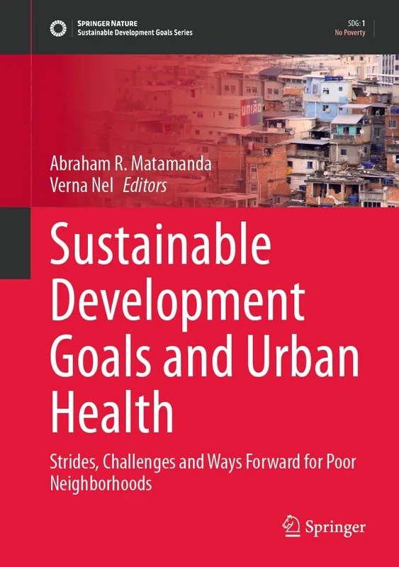 Sustainable Development Goals and Urban Health: Strides, Challenges and Way Forward for Poor Neighborhoods (Sustainable Development Goals Series)