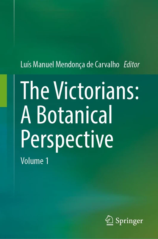 The Victorians: A Botanical Perspective: Volume 1