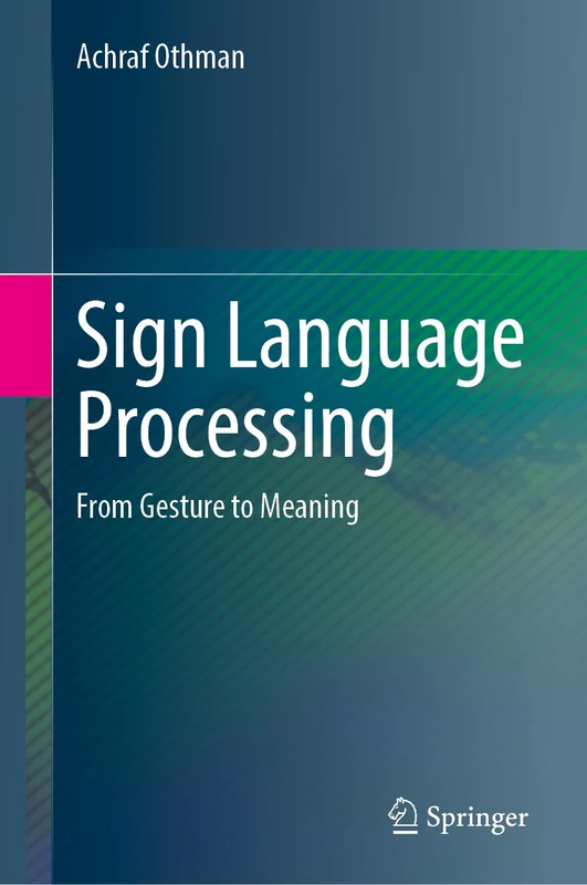 Sign Language Processing: From Gesture to Meaning