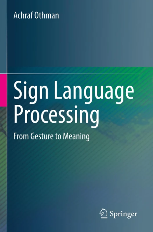 Sign Language Processing: From Gesture to Meaning