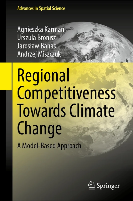 Regional Competitiveness Towards Climate Change: A Model-Based Approach (Advances in Spatial Science)