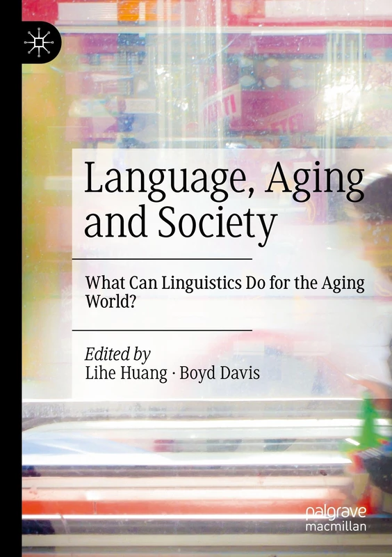 Language, Aging and Society: What Can Linguistics Do for the Aging World?