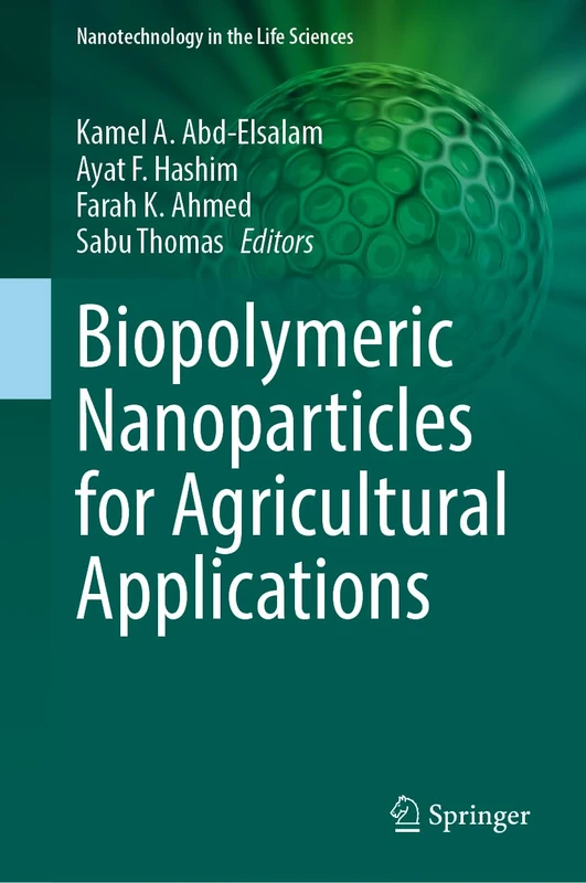 Biopolymeric Nanoparticles for Agricultural Applications (Nanotechnology in the Life Sciences)