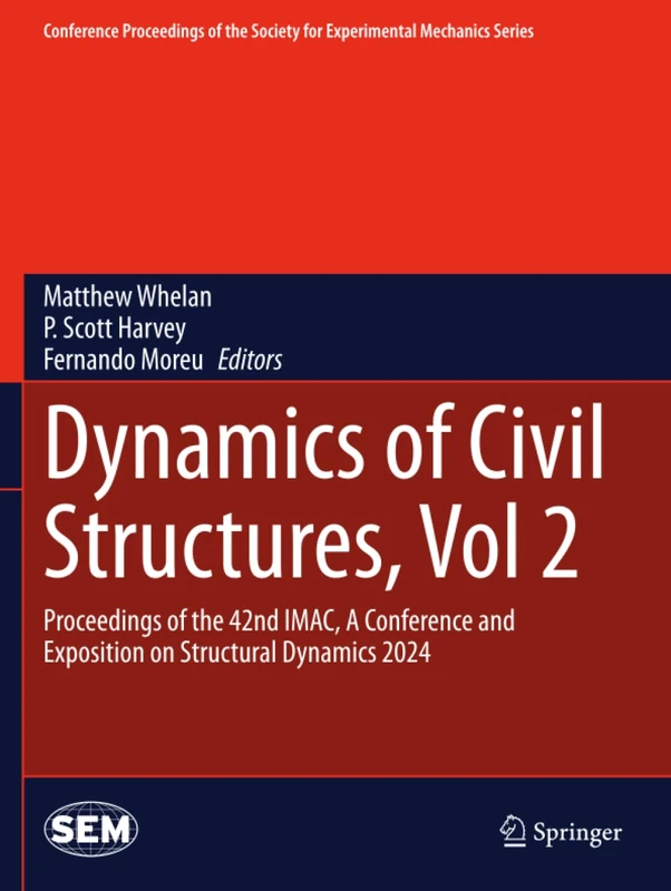 Dynamics of Civil Structures, Vol. 2: Proceedings of the 42nd IMAC, A Conference and Exposition on Structural Dynamics 2024 (Conference Proceedings of the Society for Experimental Mechanics Series)
