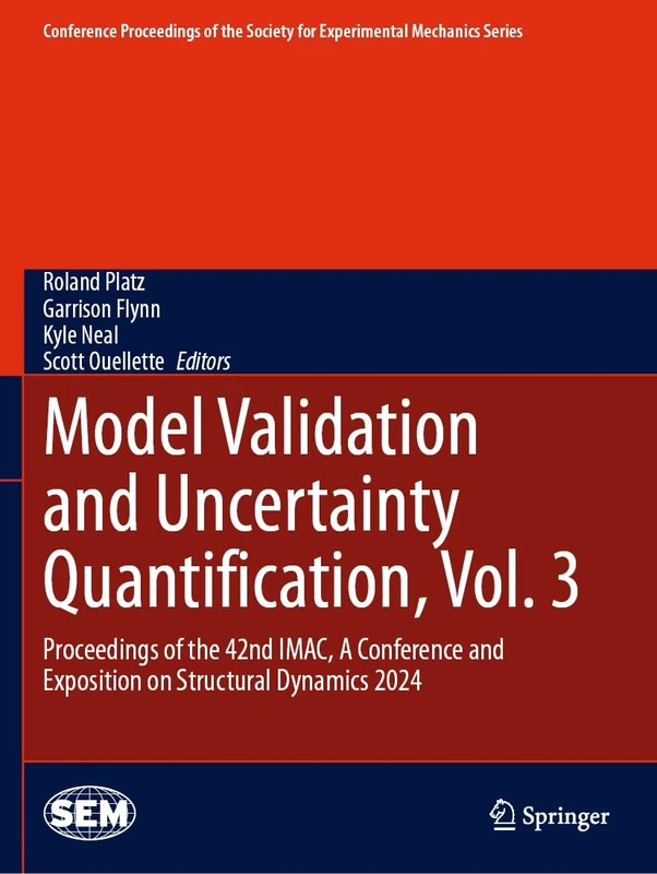 Model Validation and Uncertainty Quantification, Vol. 3: Proceedings of the 42nd IMAC, A Conference and Exposition on Structural Dynamics 2024 ... Society for Experimental Mechanics Series)