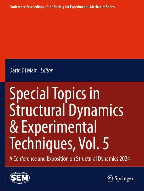 Special Topics in Structural Dynamics & Experimental Techniques, Vol. 5: A Conference and Exposition on Structural Dynamics 2024 (Conference ... Society for Experimental Mechanics Series)