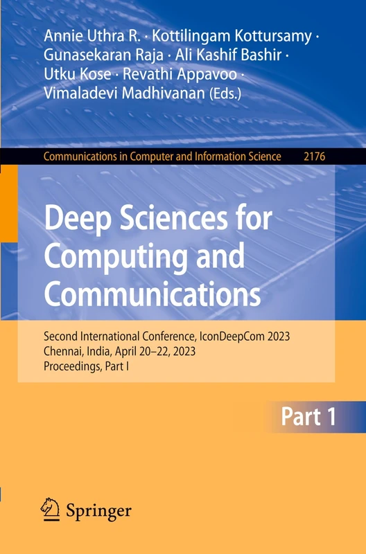 Deep Sciences for Computing and Communications: Second International Conference, IconDeepCom 2023, Chennai, India, April 20–22, 2023, Proceedings, ... in Computer and Information Science, 2176)