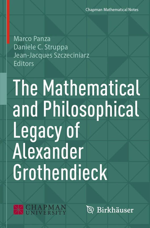 The Mathematical and Philosophical Legacy of Alexander Grothendieck (Chapman Mathematical Notes)