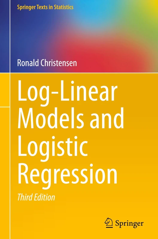Log-Linear Models and Logistic Regression (Springer Texts in Statistics)