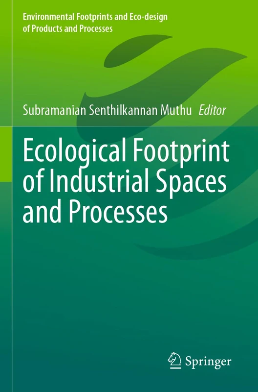 Ecological Footprint of Industrial Spaces and Processes (Environmental Footprints and Eco-design of Products and Processes)