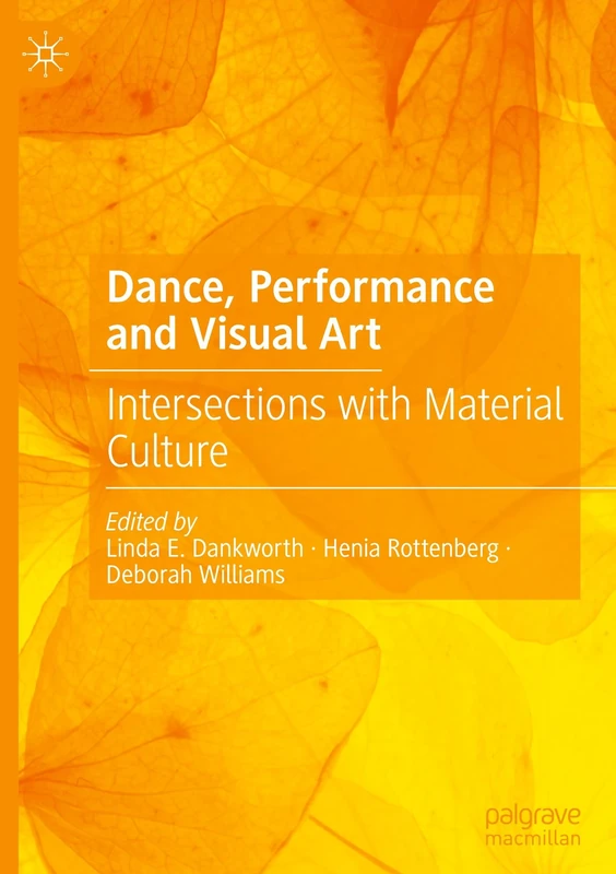 Dance, Performance and Visual Art: Intersections with Material Culture