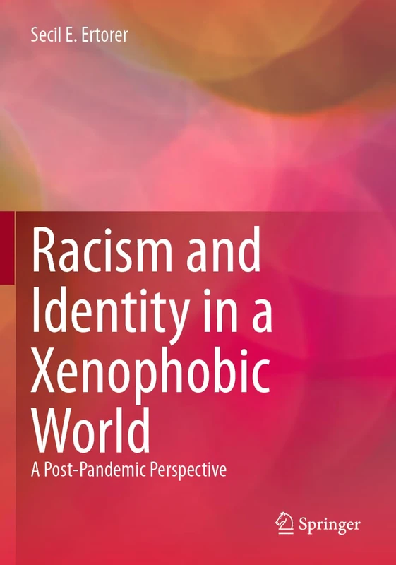Racism and Identity in a Xenophobic World: A Post-Pandemic Perspective
