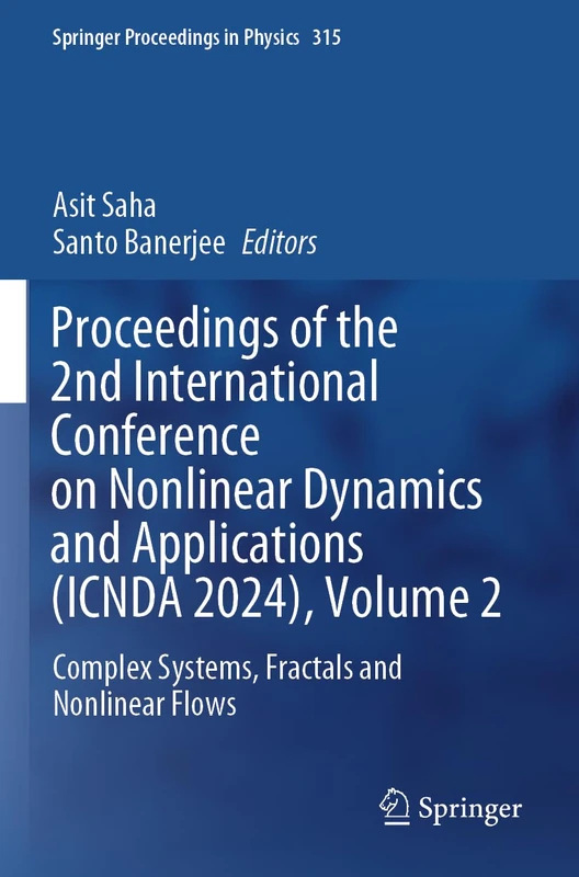Proceedings of the 2nd International Conference on Nonlinear Dynamics and Applications (ICNDA 2024), Volume 2: Complex Systems, Fractals and Nonlinear Flows (Springer Proceedings in Physics, 315)