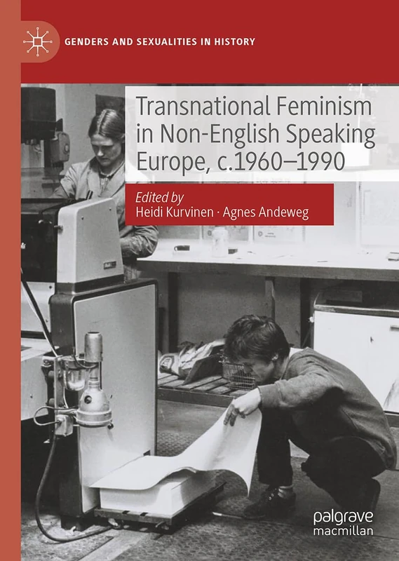 Transnational Feminism in Non-English Speaking Europe, c.1960-1990 (Genders and Sexualities in History)