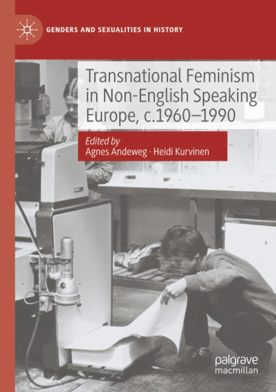 Transnational Feminism in Non-English Speaking Europe, c.1960-1990 (Genders and Sexualities in History)
