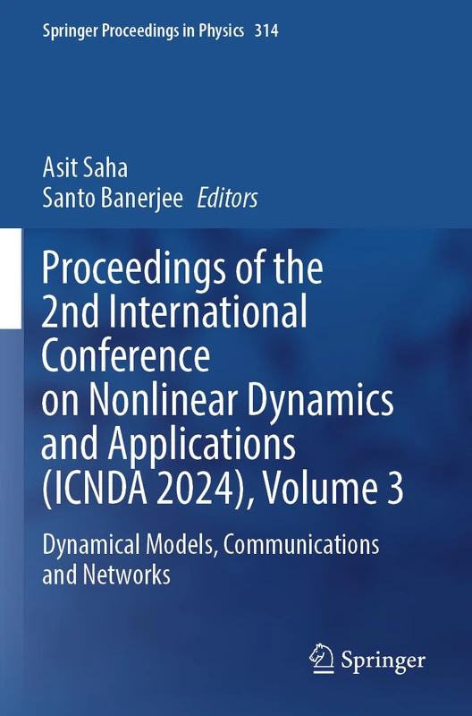 Proceedings of the 2nd International Conference on Nonlinear Dynamics and Applications (ICNDA 2024), Volume 3: Dynamical Models, Communications and Networks (Springer Proceedings in Physics, 314)