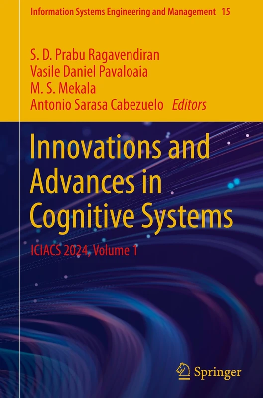 Innovations and Advances in Cognitive Systems: ICIACS 2024, Volume 1: 15 (Information Systems Engineering and Management, 15)