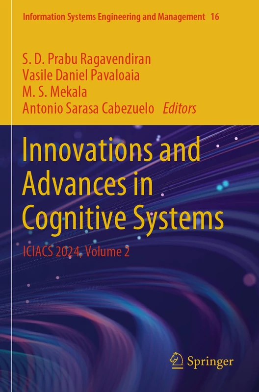 Innovations and Advances in Cognitive Systems: ICIACS 2024, Volume 2 (Information Systems Engineering and Management, 16)