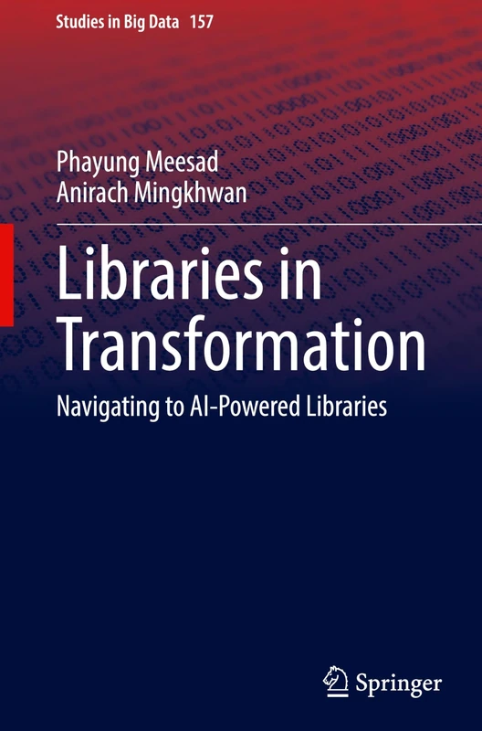 Libraries in Transformation: Navigating to AI-Powered Libraries: 157 (Studies in Big Data, 157)