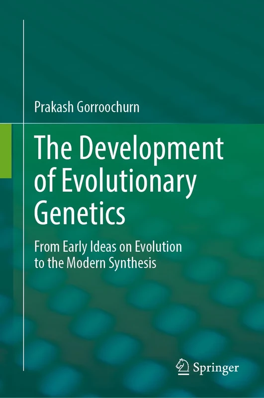 The Development of Evolutionary Genetics: From Early Ideas on Evolution to the Modern Synthesis