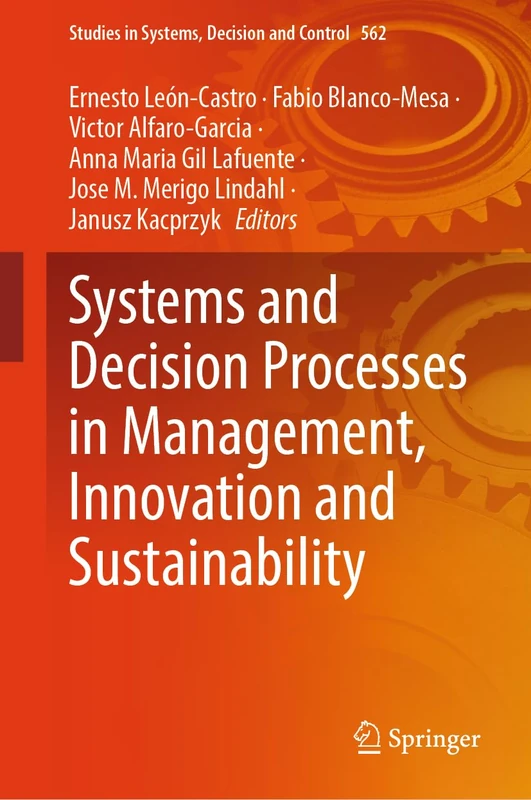 Systems and Decision Processes in Management, Innovation and Sustainability: 562 (Studies in Systems, Decision and Control, 562)