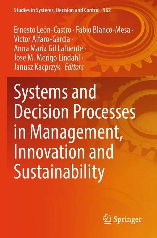 Systems and Decision Processes in Management, Innovation and Sustainability (Studies in Systems, Decision and Control, 562)